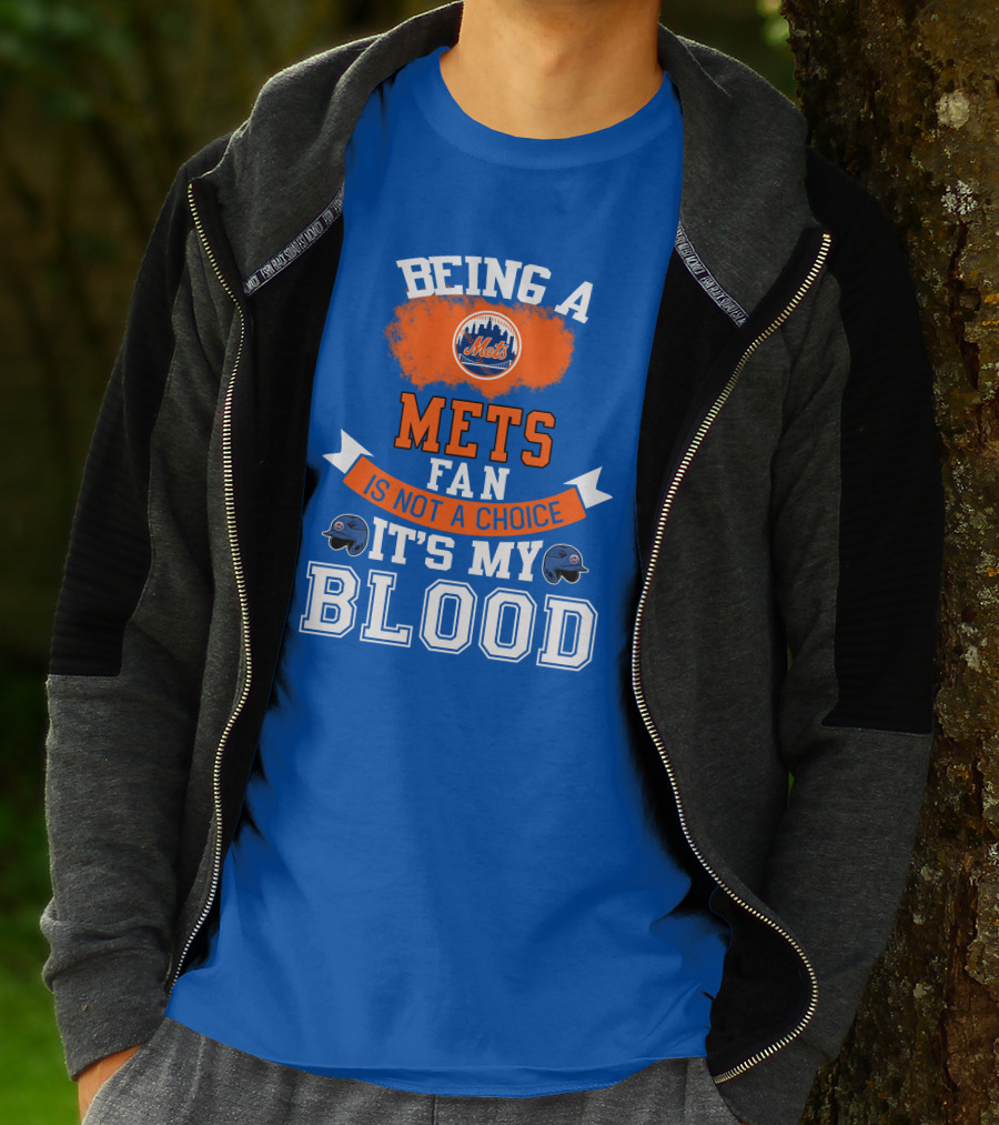Being A Mets Fan Is Not A Choice It's My Blood New York Mets T-Shirt