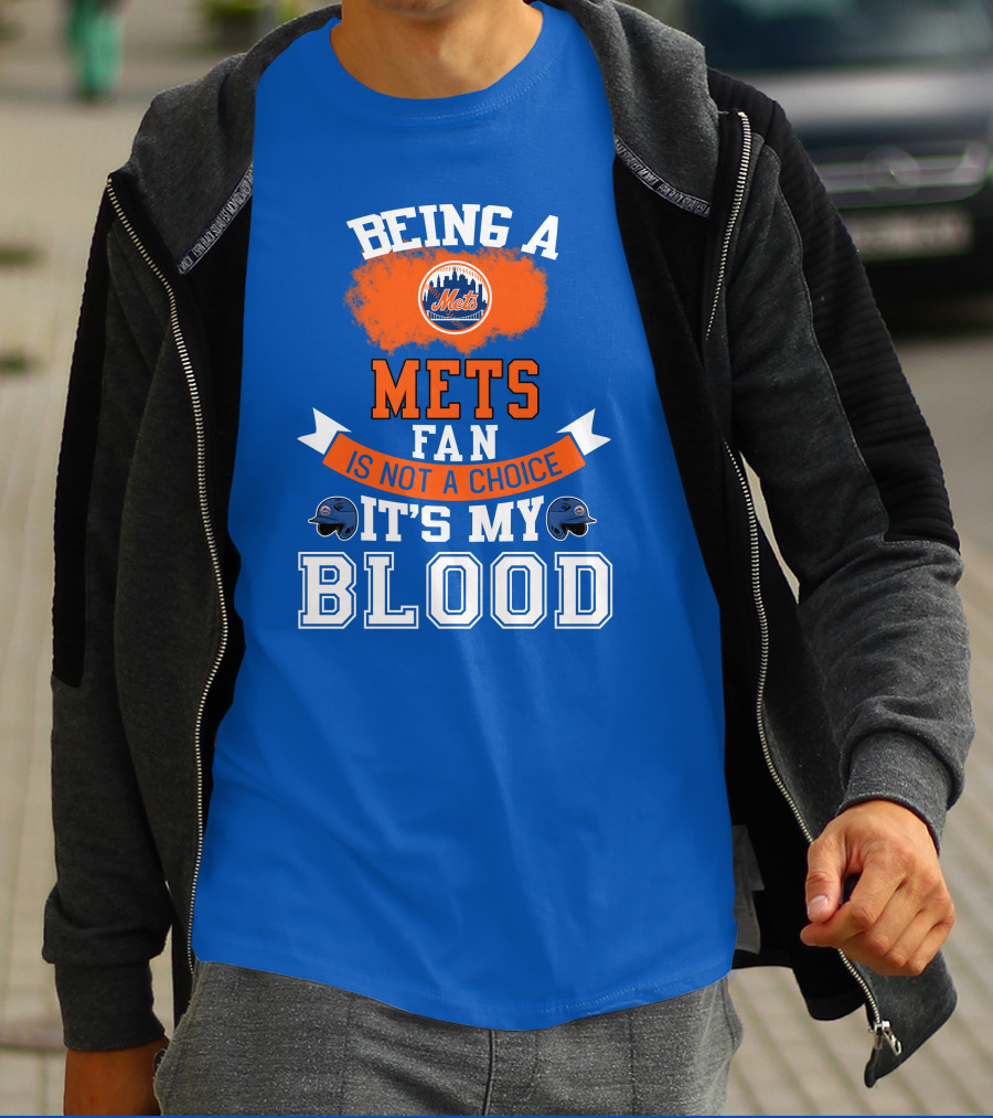 Being A Mets Fan Is Not A Choice It's My Blood New York Mets T-Shirt