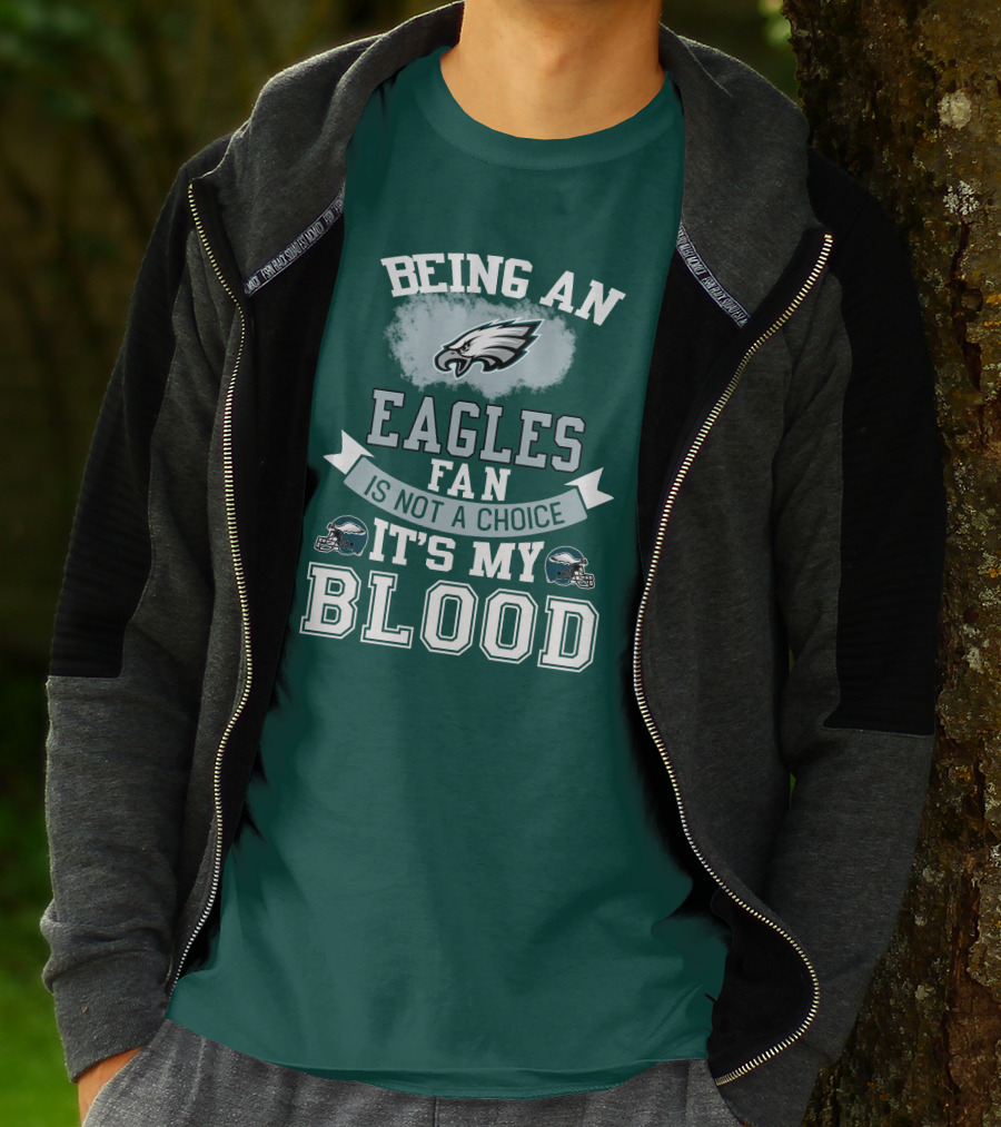 Being An Eagles Fan Is Not A Choice It's My Blood T-Shirt