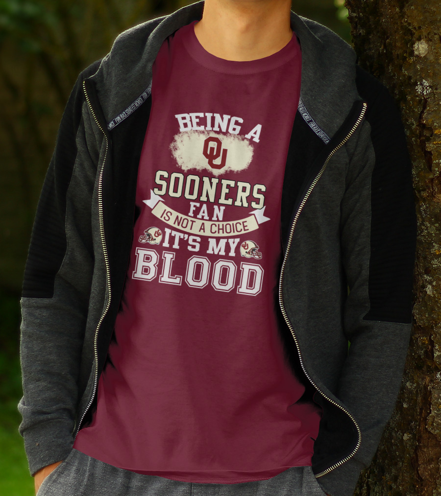 Being A Sooners Fan With Ou Helmets And It's My Blood T-Shirt