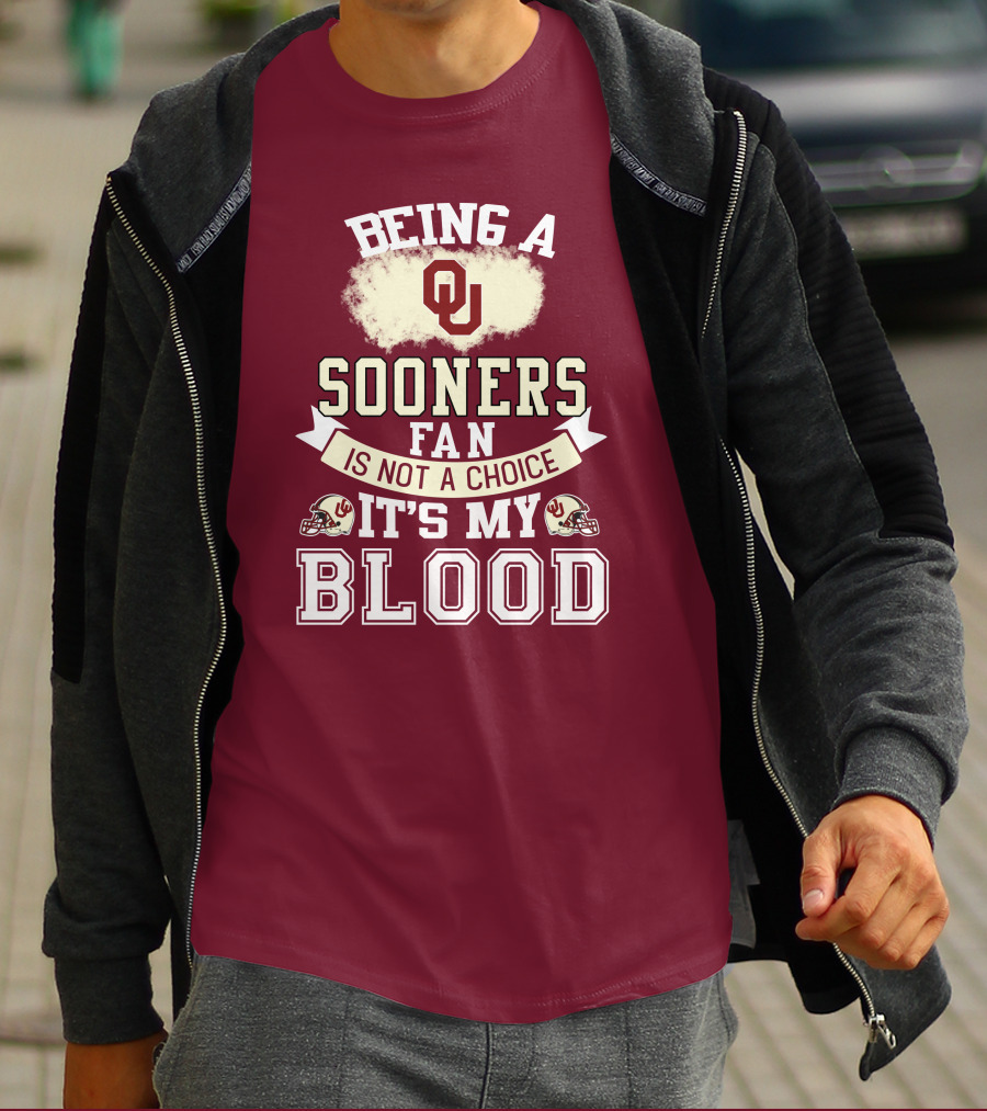 Being A Sooners Fan With Ou Helmets And It's My Blood T-Shirt