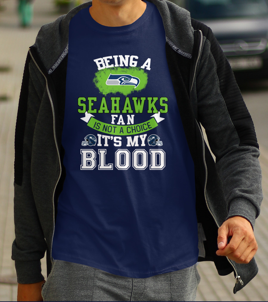 Being A Seattle Seahawks Fan Is Not A Choice It's My Blood Iconic Seahawk Logos T-Shirt