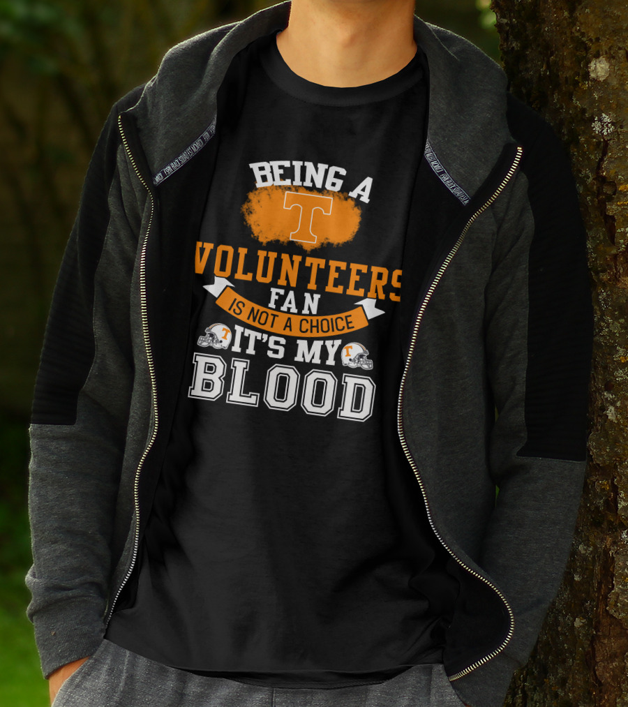 Being A Tennessee Volunteers Fan Is Not A Choice It's My Blood With Orange T And Football Helmets T-Shirt