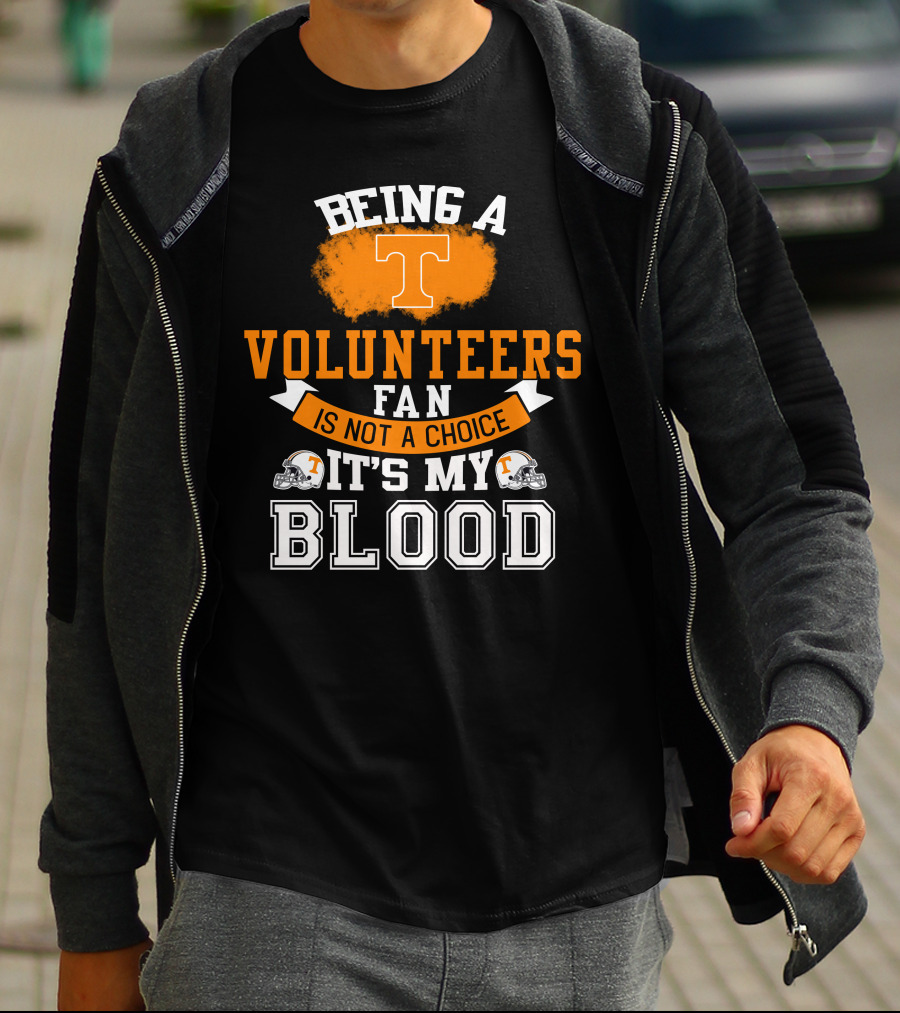 Being A Tennessee Volunteers Fan Is Not A Choice It's My Blood With Orange T And Football Helmets T-Shirt
