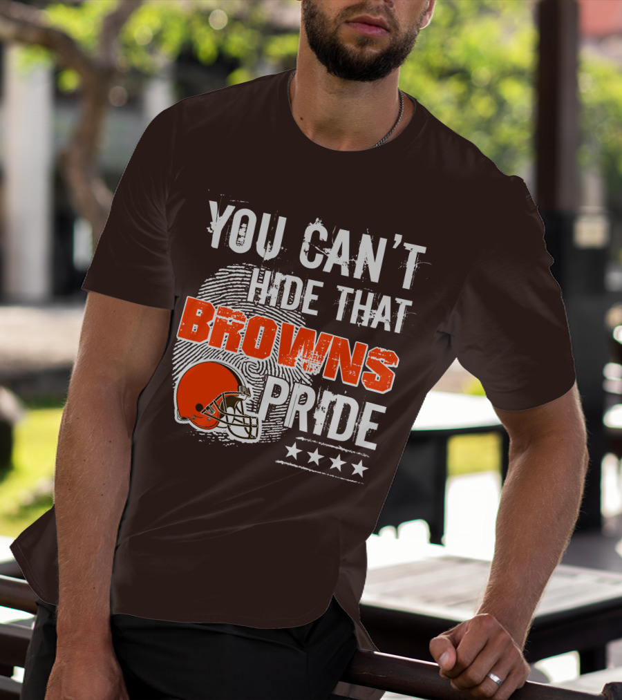 You Can't Hide That Browns Pride Cleveland Football Helmet And Stars T-Shirt