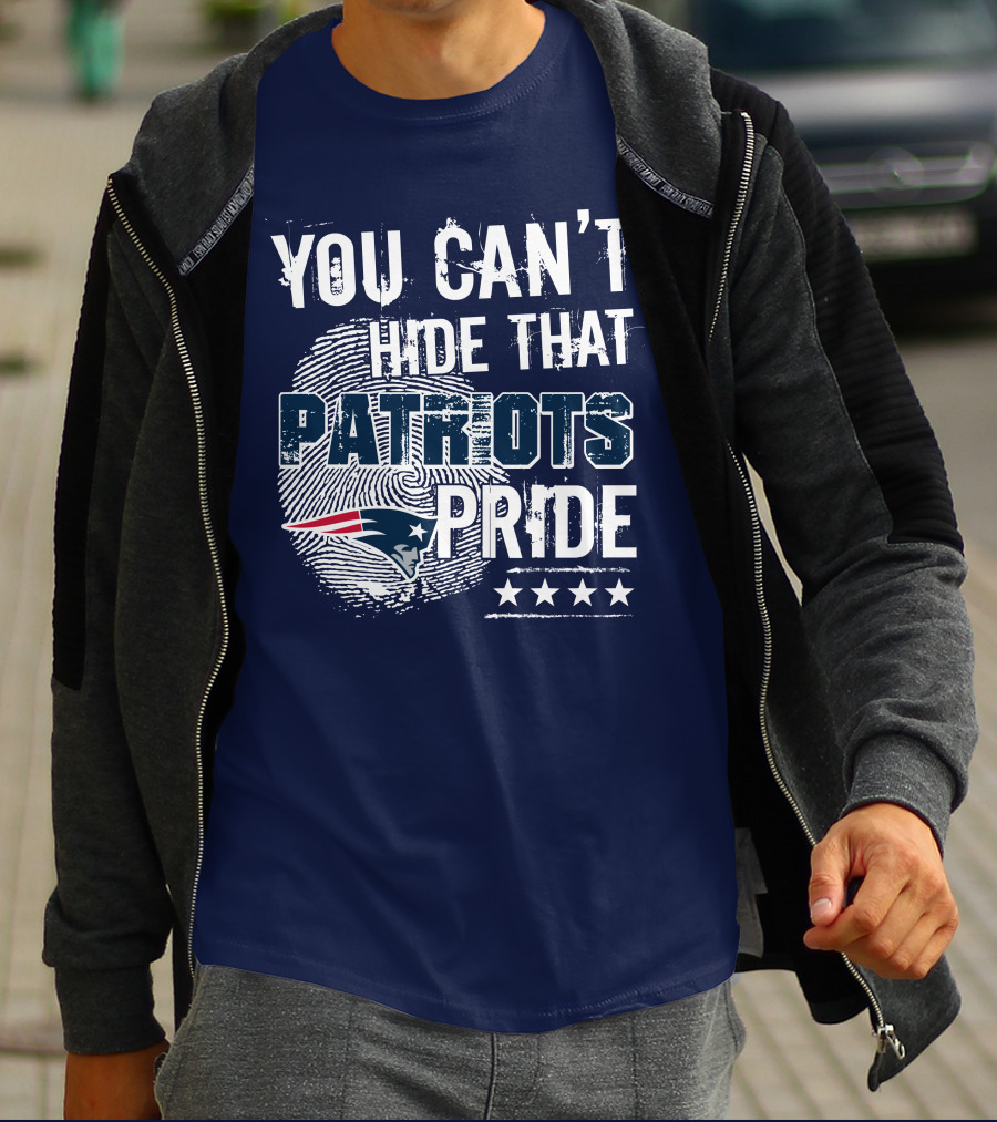 You Can't Hide That New England Patriots Pride T-Shirt