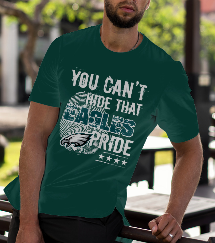 You Can't Hide That Eagles Pride Philadelphia Eagles Football Fan Support T-Shirt