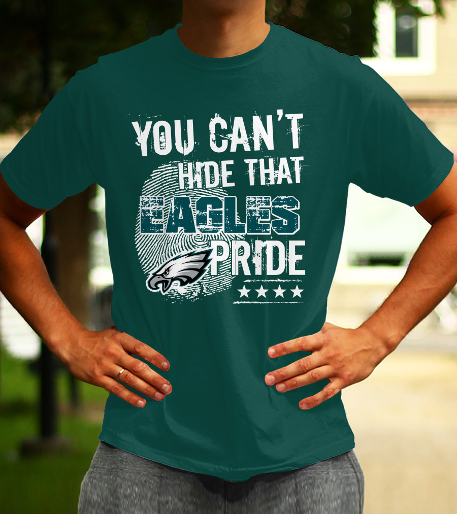 You Can't Hide That Eagles Pride Philadelphia Eagles Football Fan Support T-Shirt