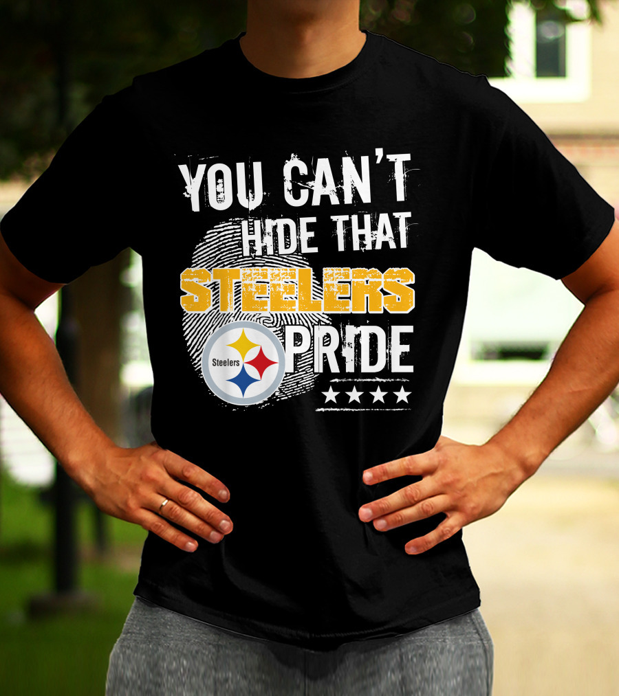 You Can't Hide That Steelers Pride Steelers Four Stars T-Shirt