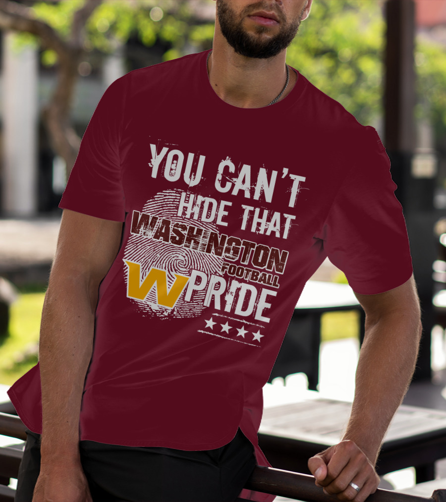 You Can't Hide That Washington Football Team W Pride Stars T-Shirt