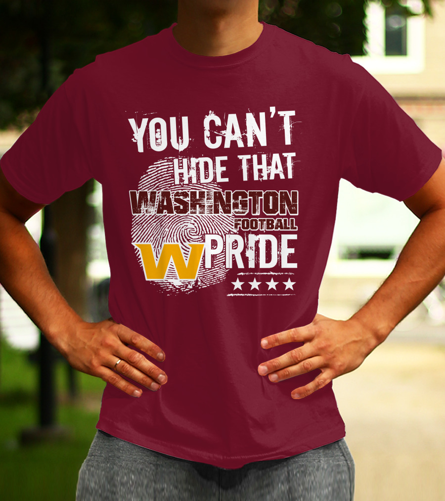 You Can't Hide That Washington Football Team W Pride Stars T-Shirt