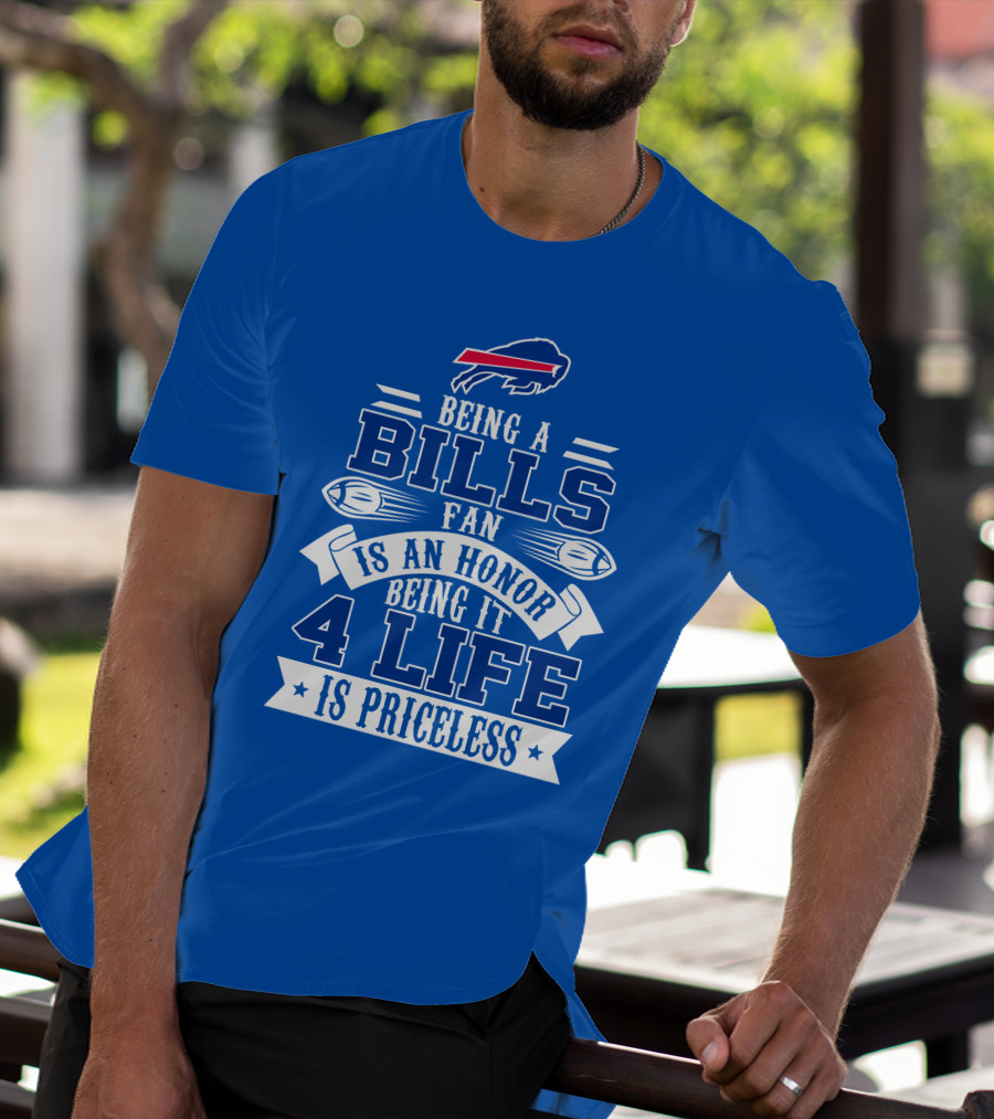 Being A Bills Fan Is An Honor 4 Life Is Priceless Buffalo Bills T-Shirt