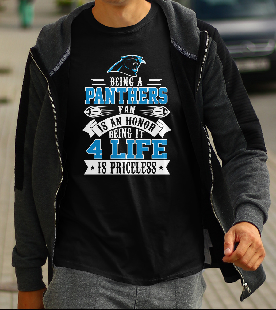 Being A Carolina Panthers Fan Is An Honor 4 Life Is Priceless T-Shirt