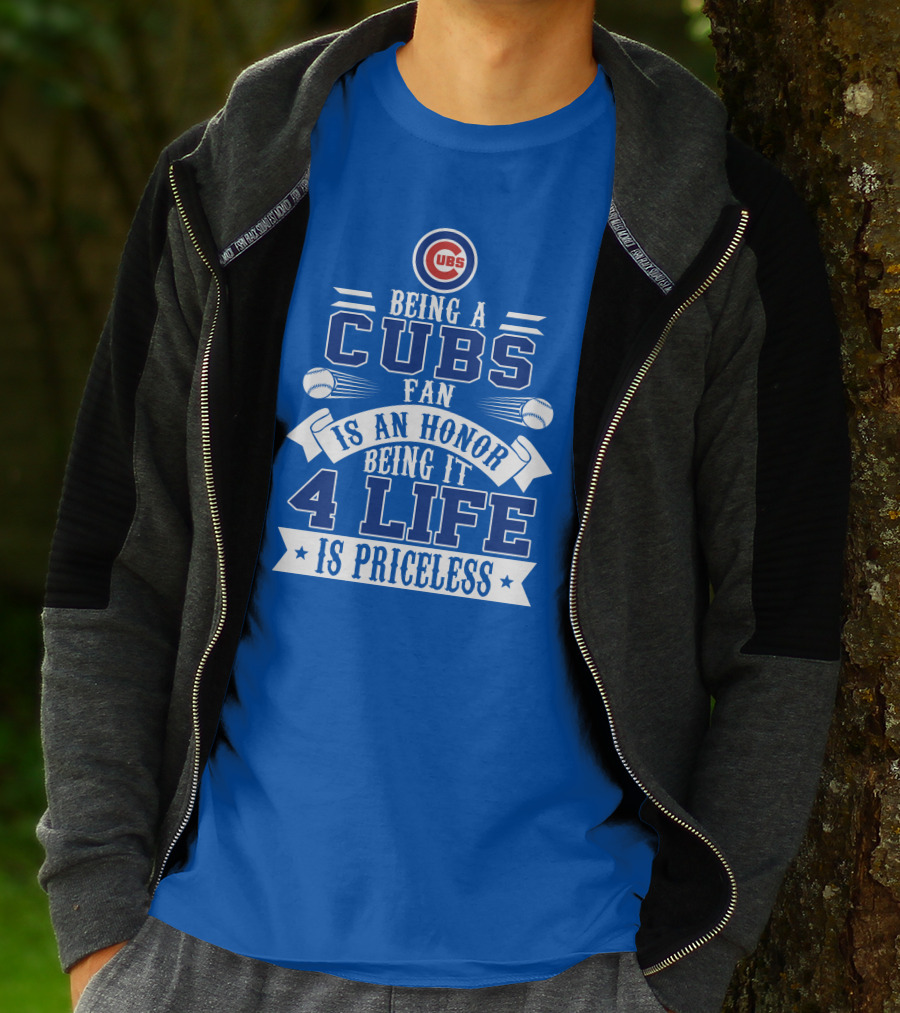 Cubs Fan Being It 4 Life Is An Honor Is Priceless T-Shirt