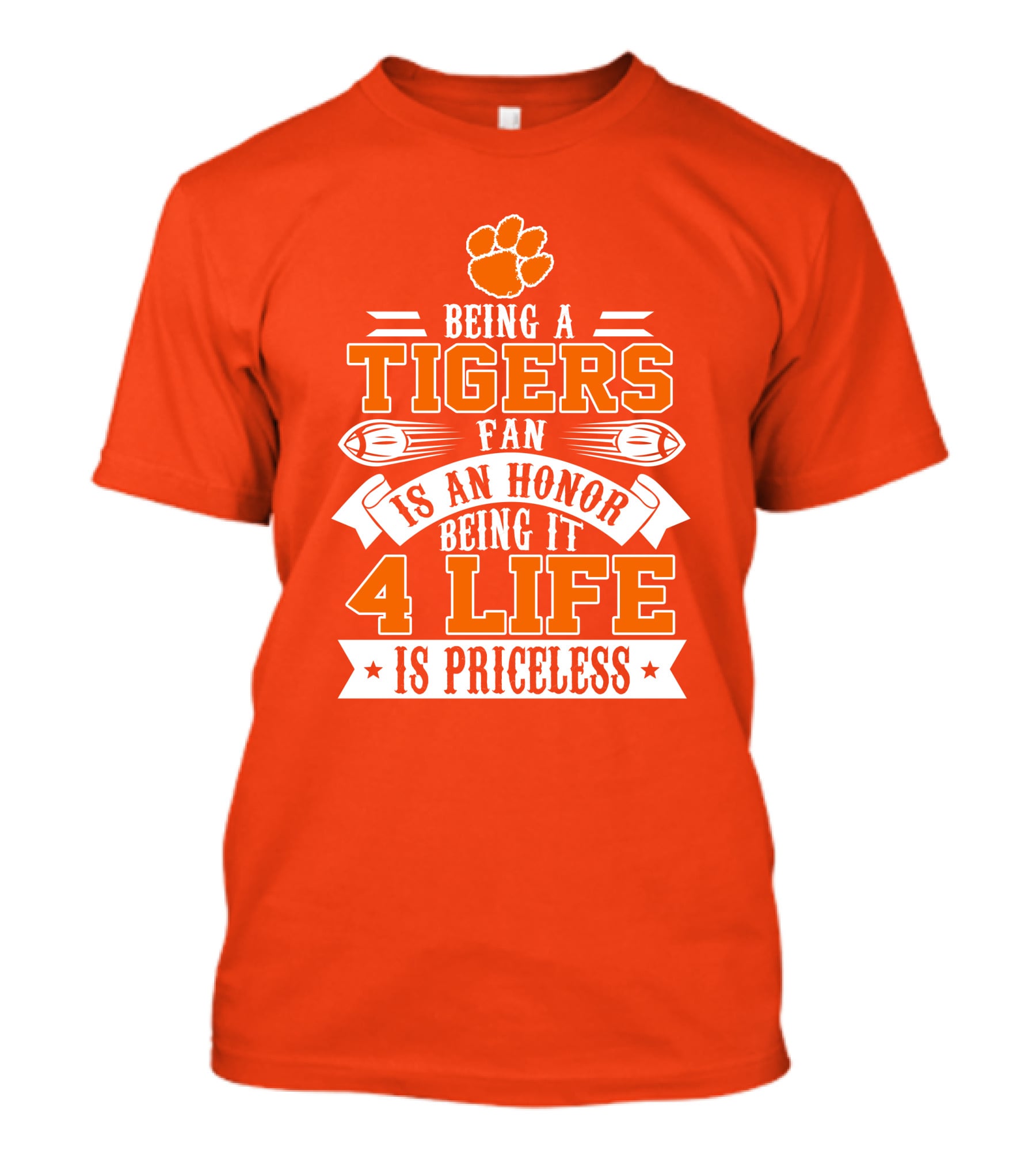 Being A Clemson Tigers Fan Is An Honor Being It 4 Life Is Priceless T-Shirt