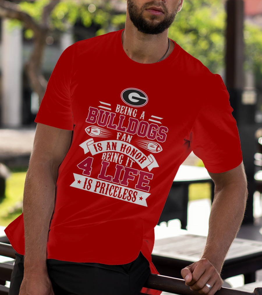 Georgia Bulldogs Fan Honor 4 Life Is Priceless T-Shirt