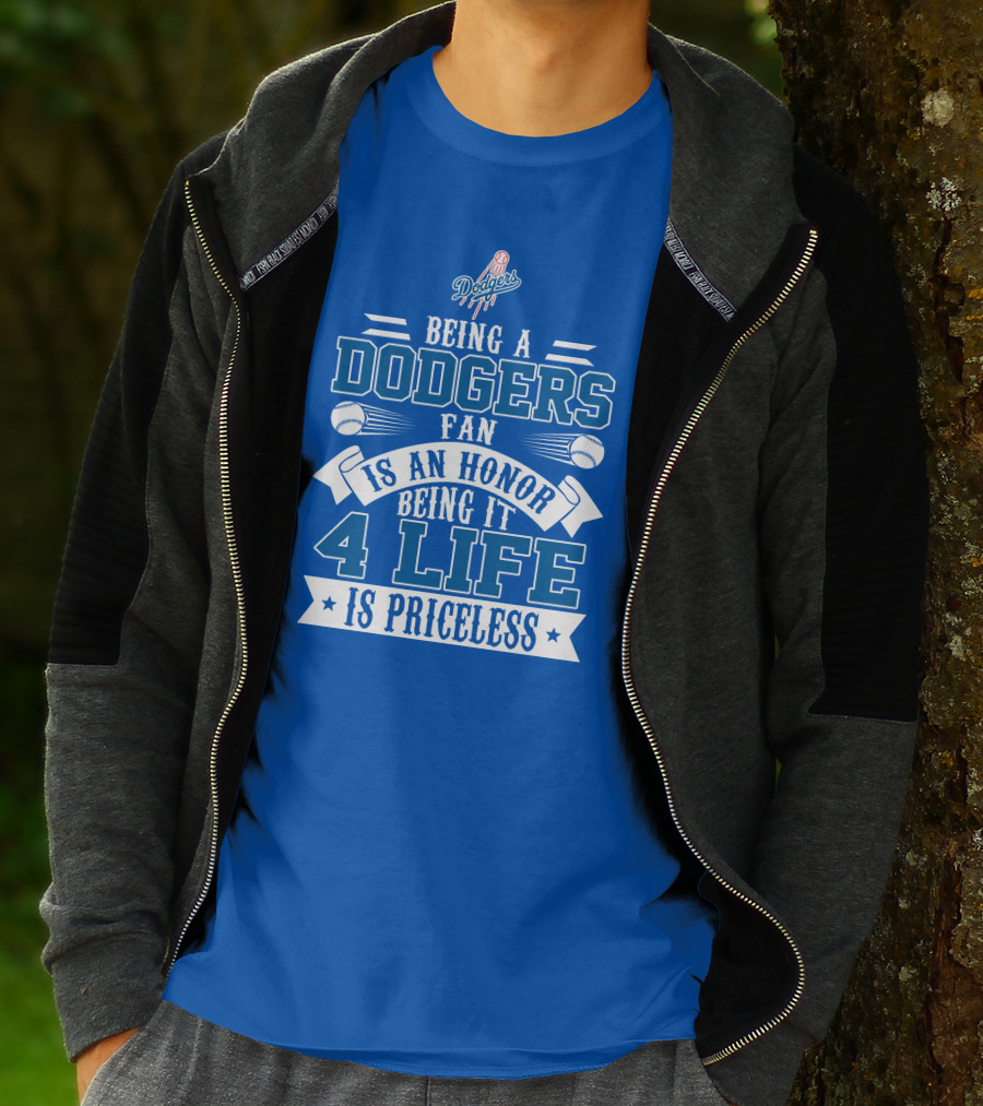 Being A Dodgers Fan Is An Honor Being It 4 Life Is Priceless T-Shirt