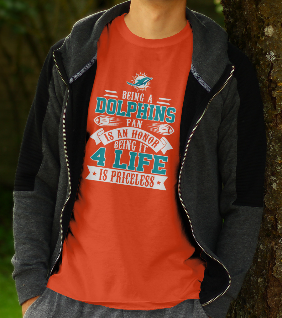 Being A Miami Dolphins Fan Is An Honor Being It 4 Life Is Priceless T-Shirt
