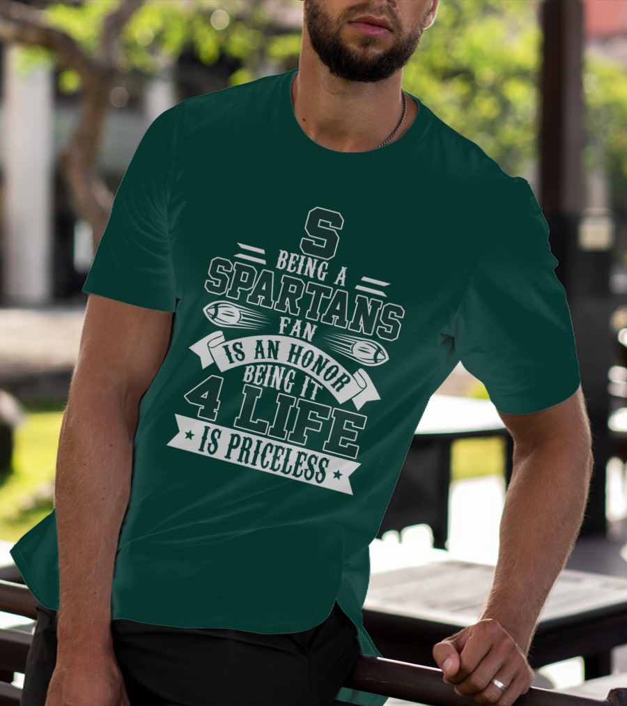 Being A Michigan State Spartans Fan Is An Honor 4 Life Is Priceless T-Shirt