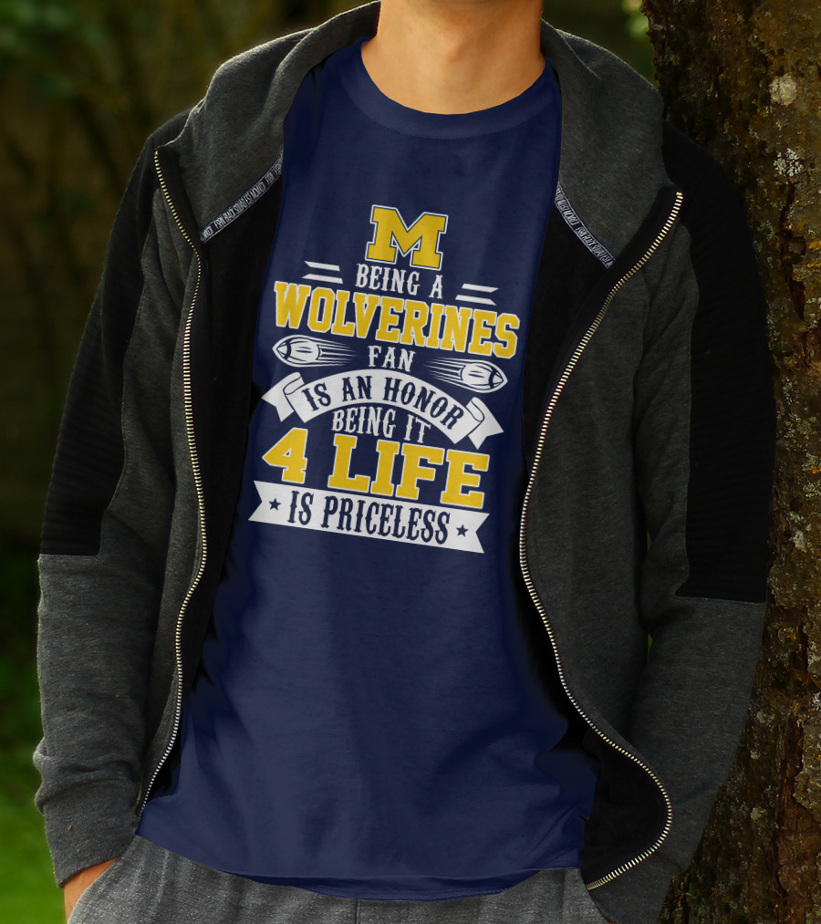 Michigan Wolverines Fan 4 Life Is Priceless Being An Honor T-Shirt