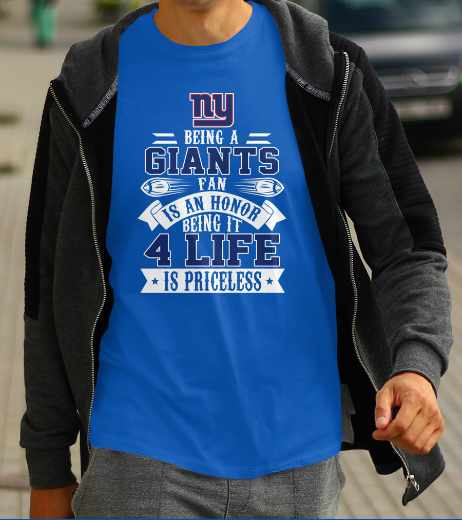 Ny Giants Being A Giants Fan Is An Honor 4 Life Is Priceless T-Shirt