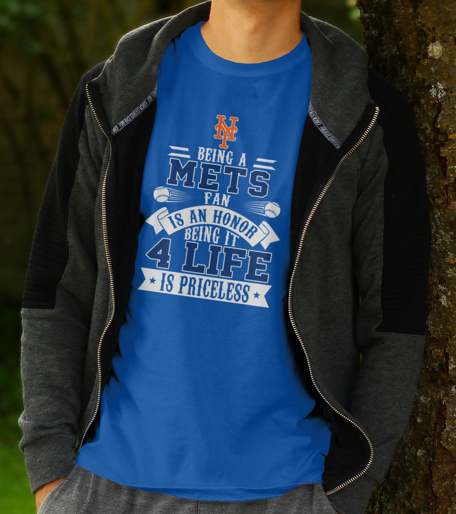 Being A New York Mets Fan Is An Honor Being It 4 Life Is Priceless T-Shirt