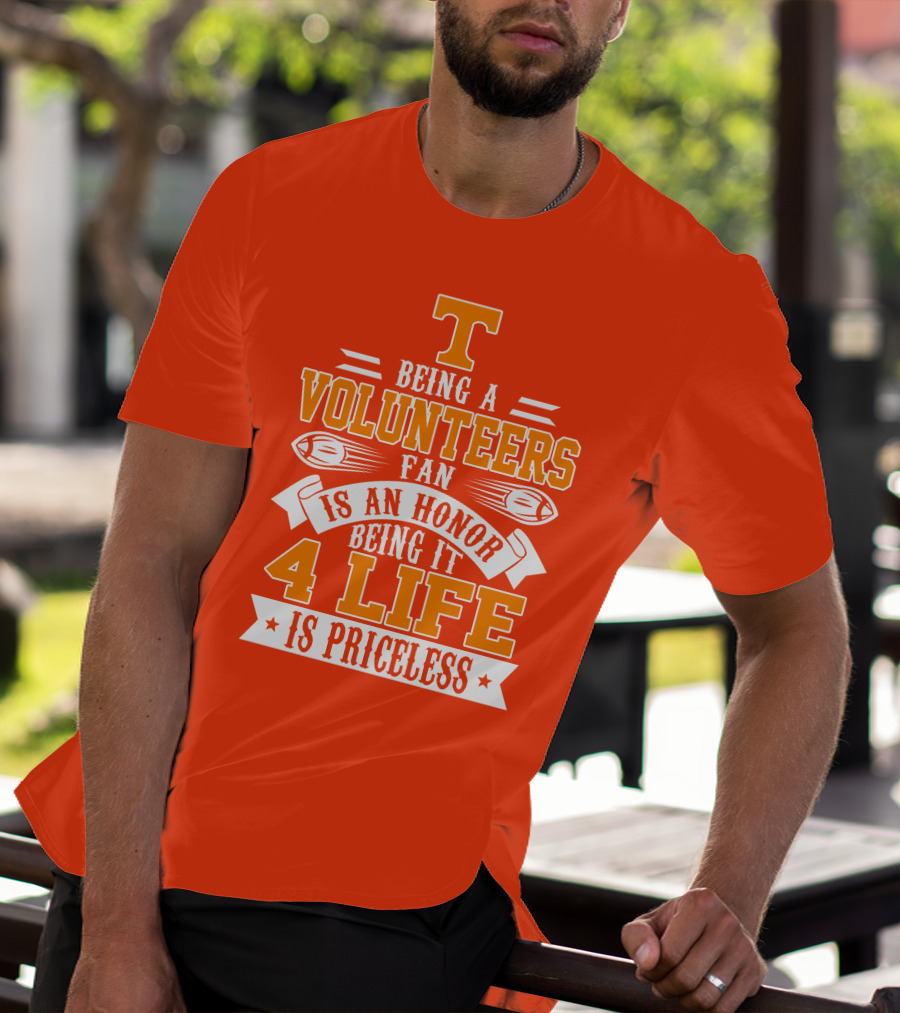 Tennessee Volunteers Fan Is An Honor Being It 4 Life Is Priceless T-Shirt