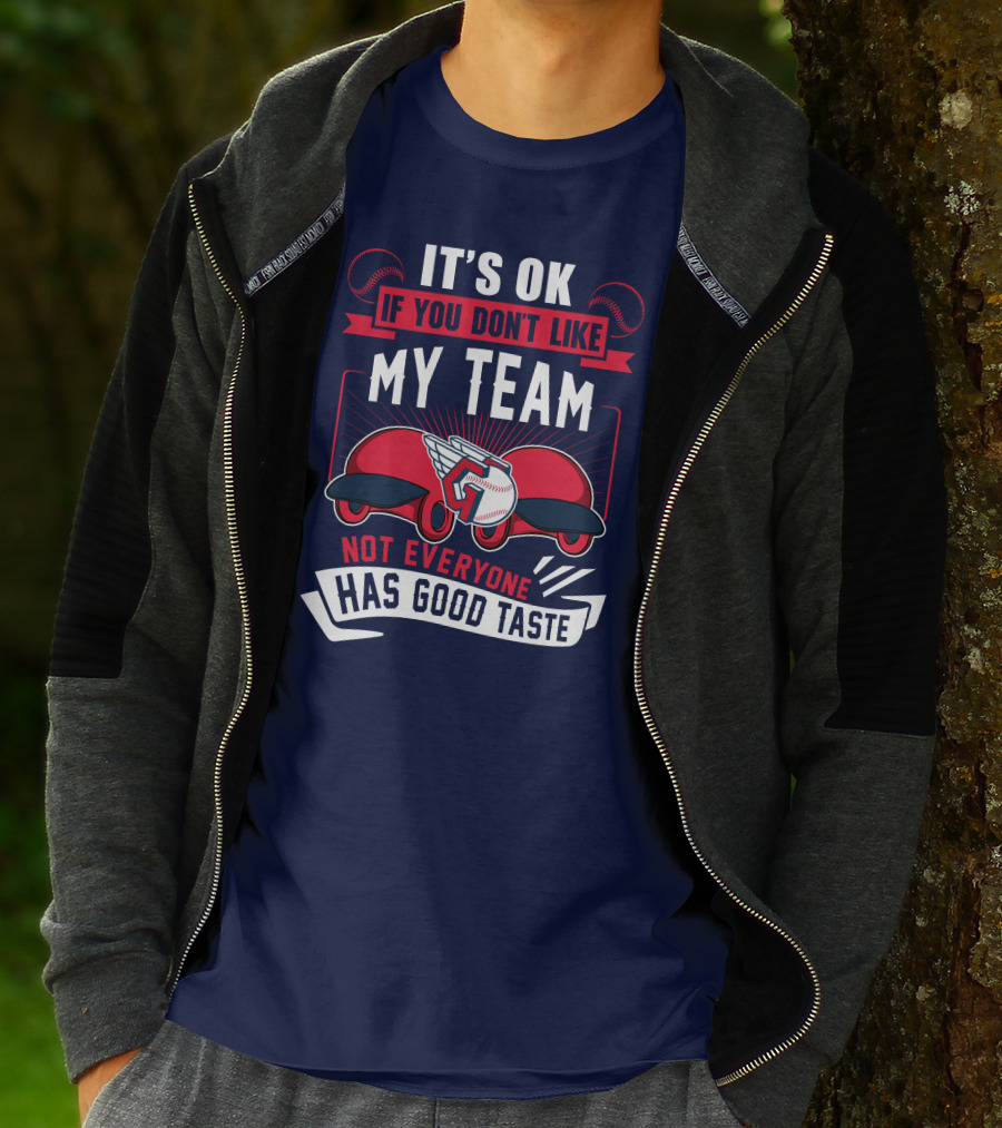 Cleveland Guardians It's Ok If You Don't Like My Team Not Everyone Has Good Taste T-Shirt