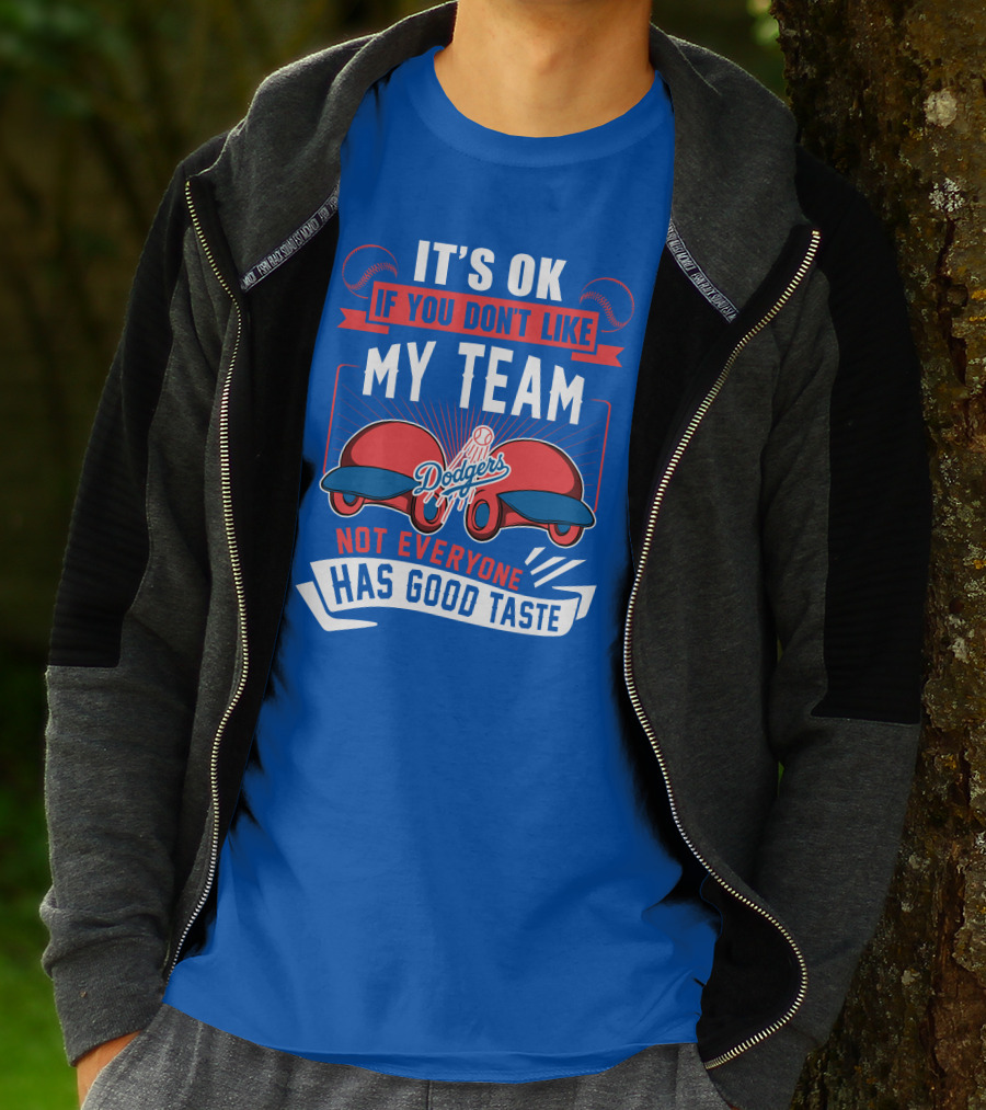 Los Angeles Dodgers My Team Not Everyone Has Good Taste T-Shirt