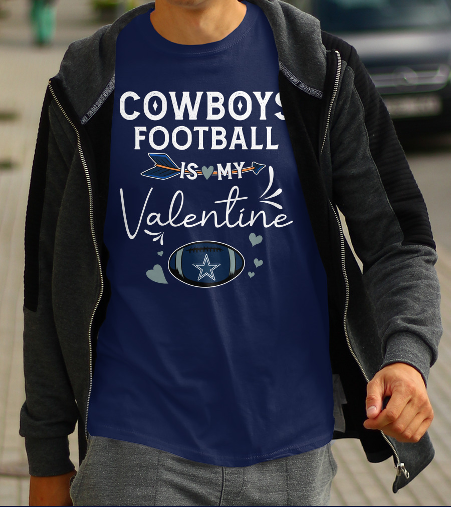 Cowboys Football Is My Valentine With Heart And Football Graphics T-Shirt