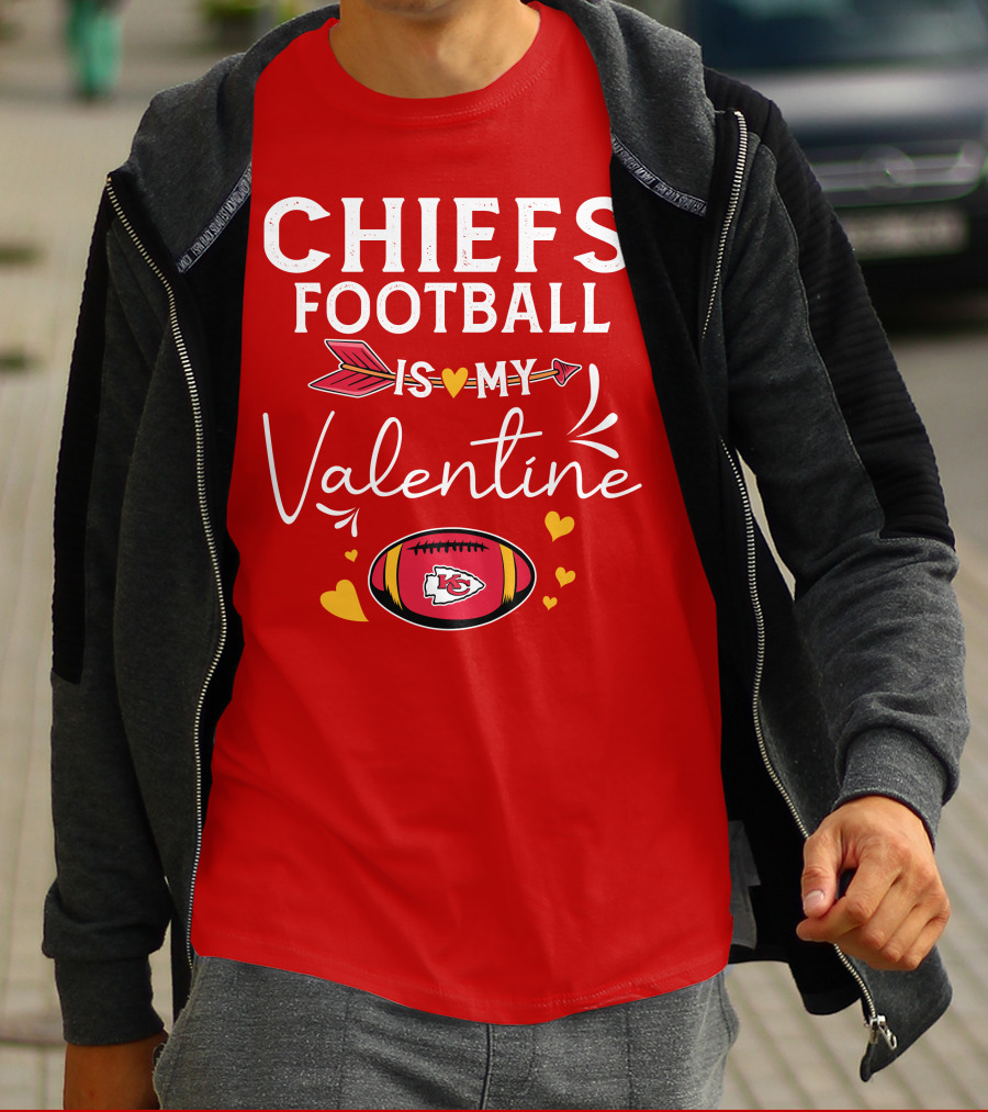 CHIEFS FOOTBALL IS MY VALENTINE T-Shirt