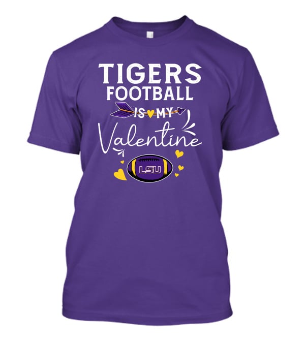 Tigers Football Is My Valentine LSU T-Shirt