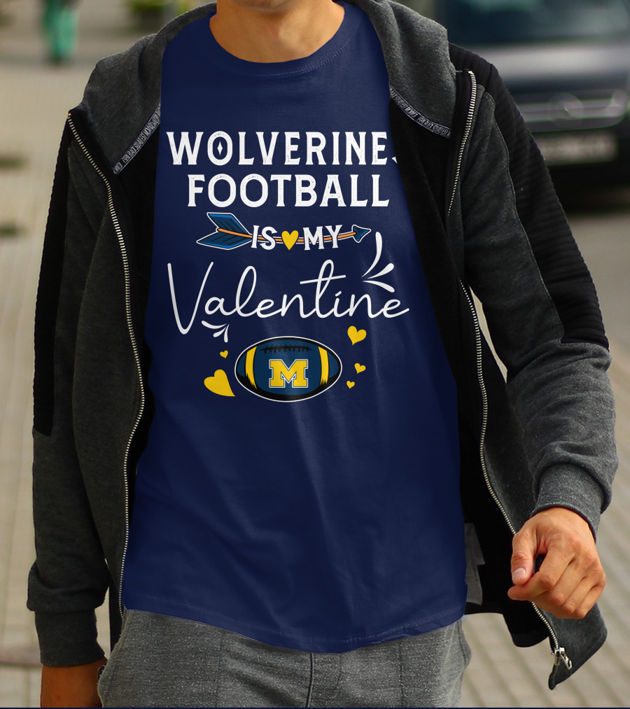 Wolverines Football Is My Valentine Hearts And Arrow With Michigan M T-Shirt