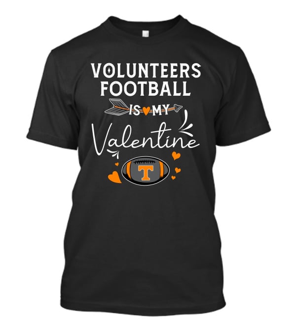 Tennessee Volunteers Football Is My Valentine With Arrow And Heart Elements T-Shirt