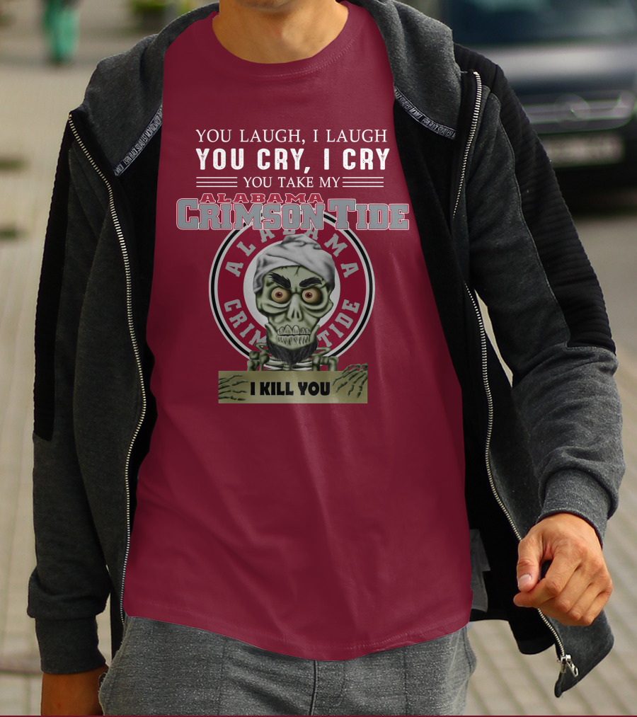 Alabama Crimson Tide Jeff Dunham You Laugh I Laugh You Cry I Cry I Kill You T-Shirt