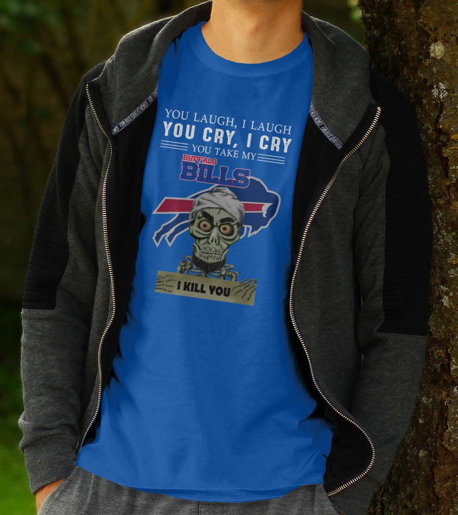 Buffalo Bills You Laugh You Cry I Kill You Jeff Dunham T-Shirt