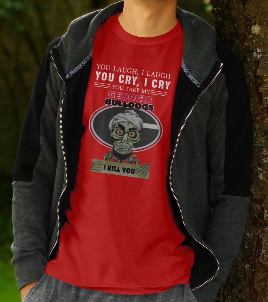 Georgia Bulldogs You Cry I Cry I Kill You Jeff Dunham T-Shirt