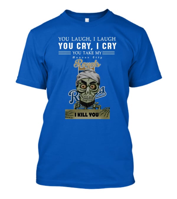 Kansas City Royals Jeff Dunham You Laugh I Laugh You Cry I Cry I Kill You T-Shirt