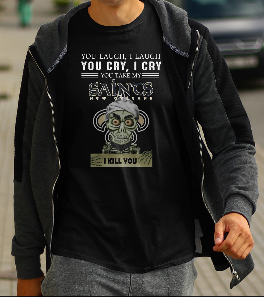 New Orleans Saints Jeff Dunham You Take My Saints I Kill You T-Shirt