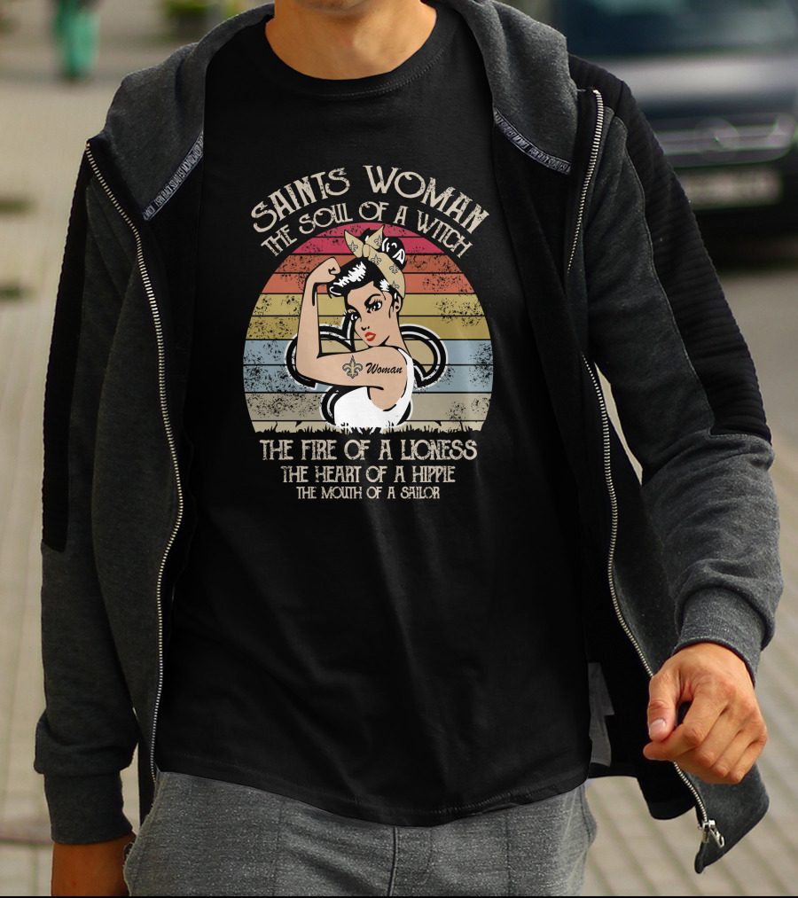 Saints Woman The Soul Of A Witch The Fire Of A Lioness The Heart Of A Hippie The Mouth Of A Sailor T-Shirt