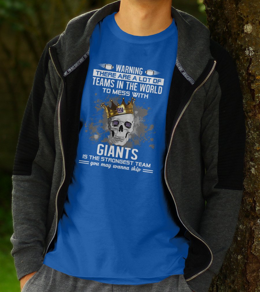 Warning Giants Is The Strongest Team You May Wanna Skip T-Shirt