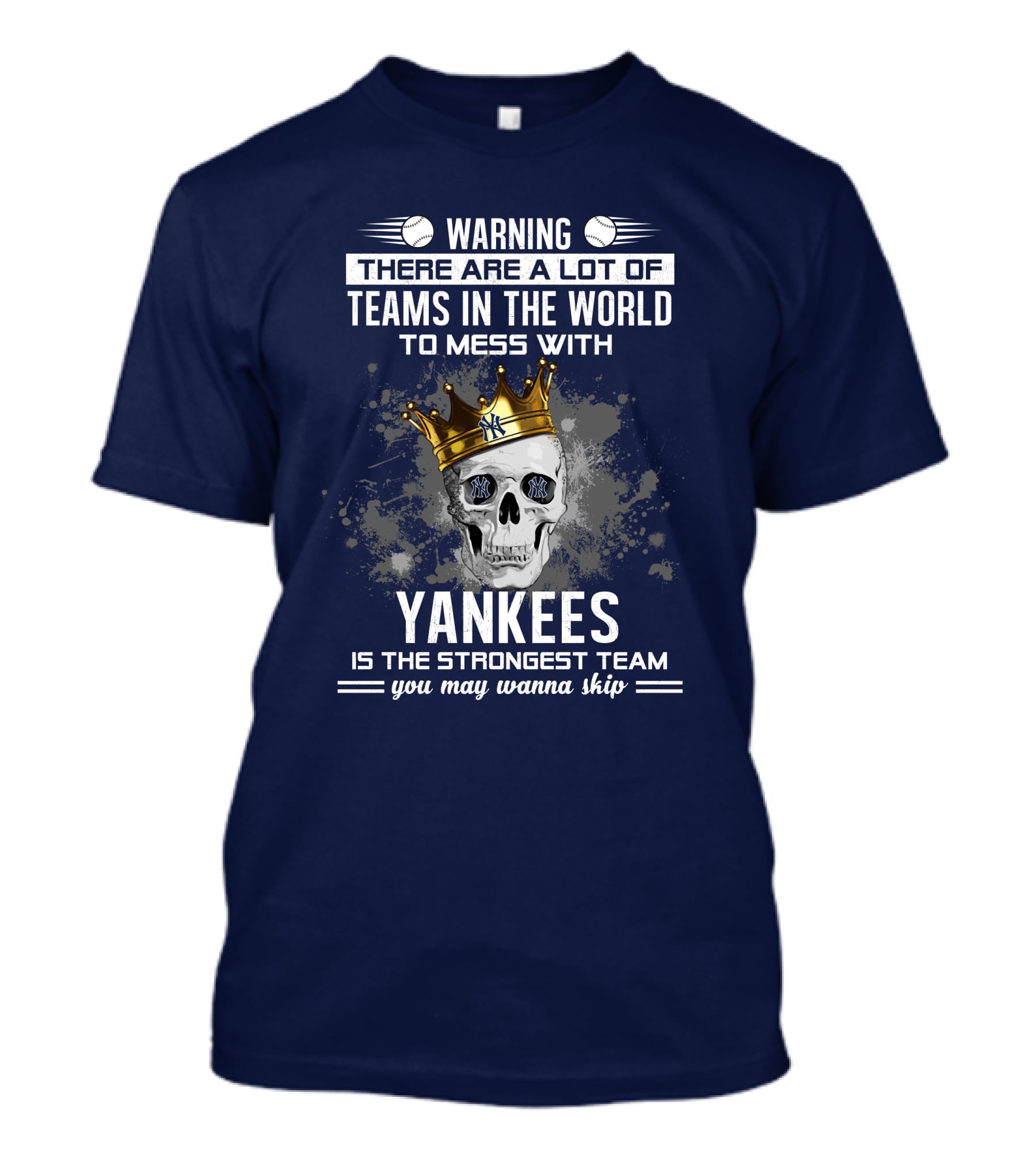 Warning Yankees Is The Strongest Team You May Wanna Skip T-Shirt