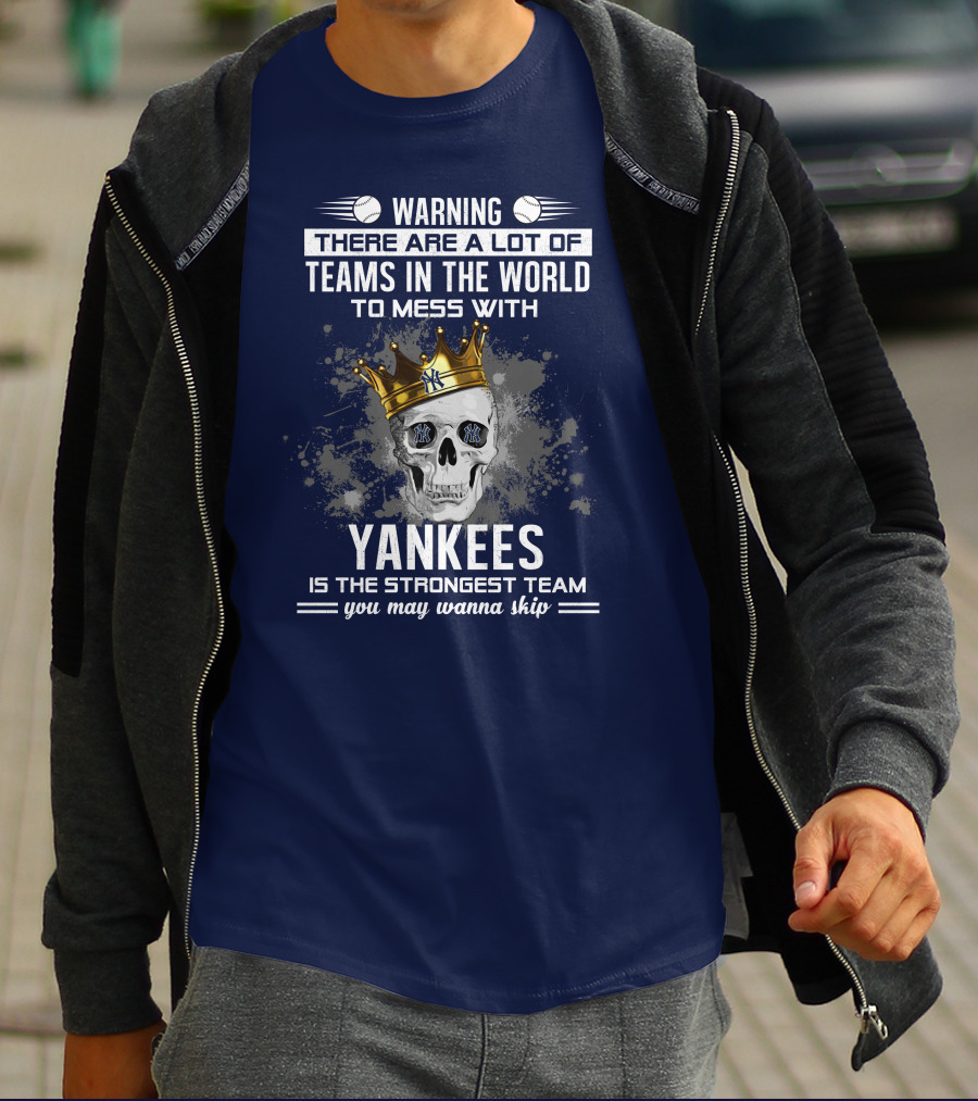 Warning Yankees Is The Strongest Team You May Wanna Skip T-Shirt