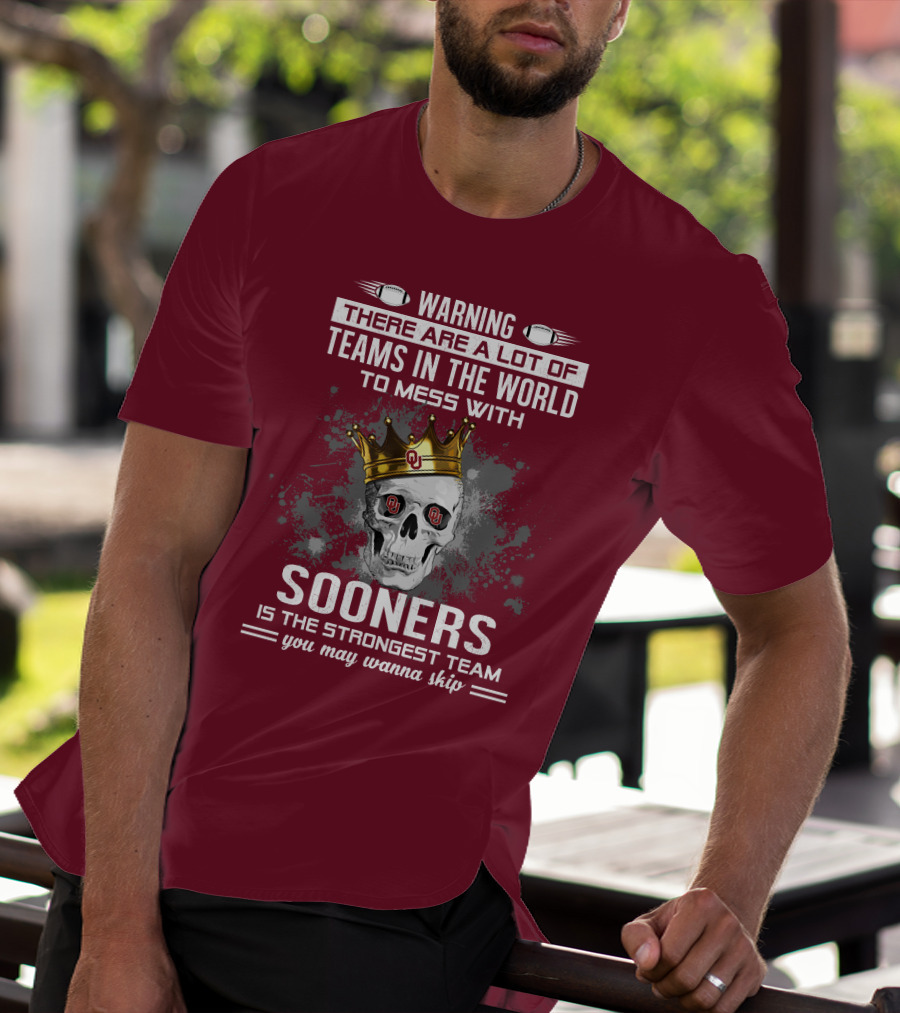 Warning Sooners Is The Strongest Team You May Wanna Skip T-Shirt
