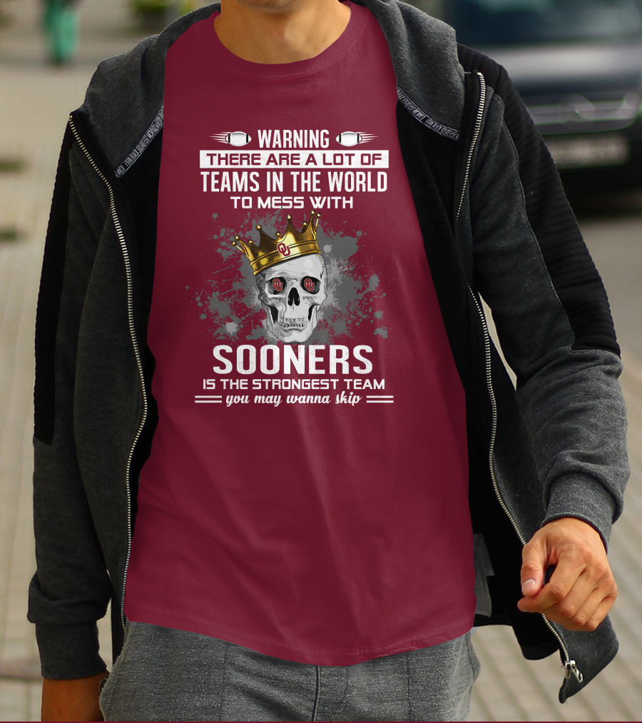 Warning Sooners Is The Strongest Team You May Wanna Skip T-Shirt