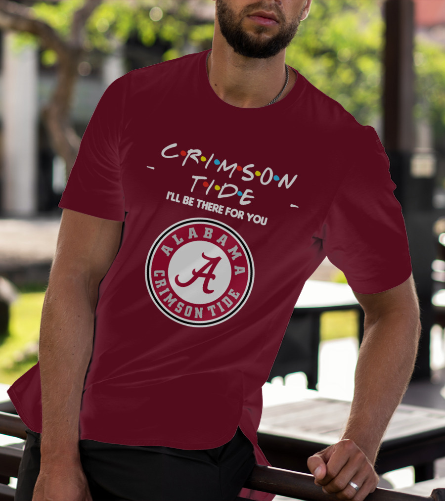 Alabama Crimson Tide I'll Be There For You Friends T-Shirt