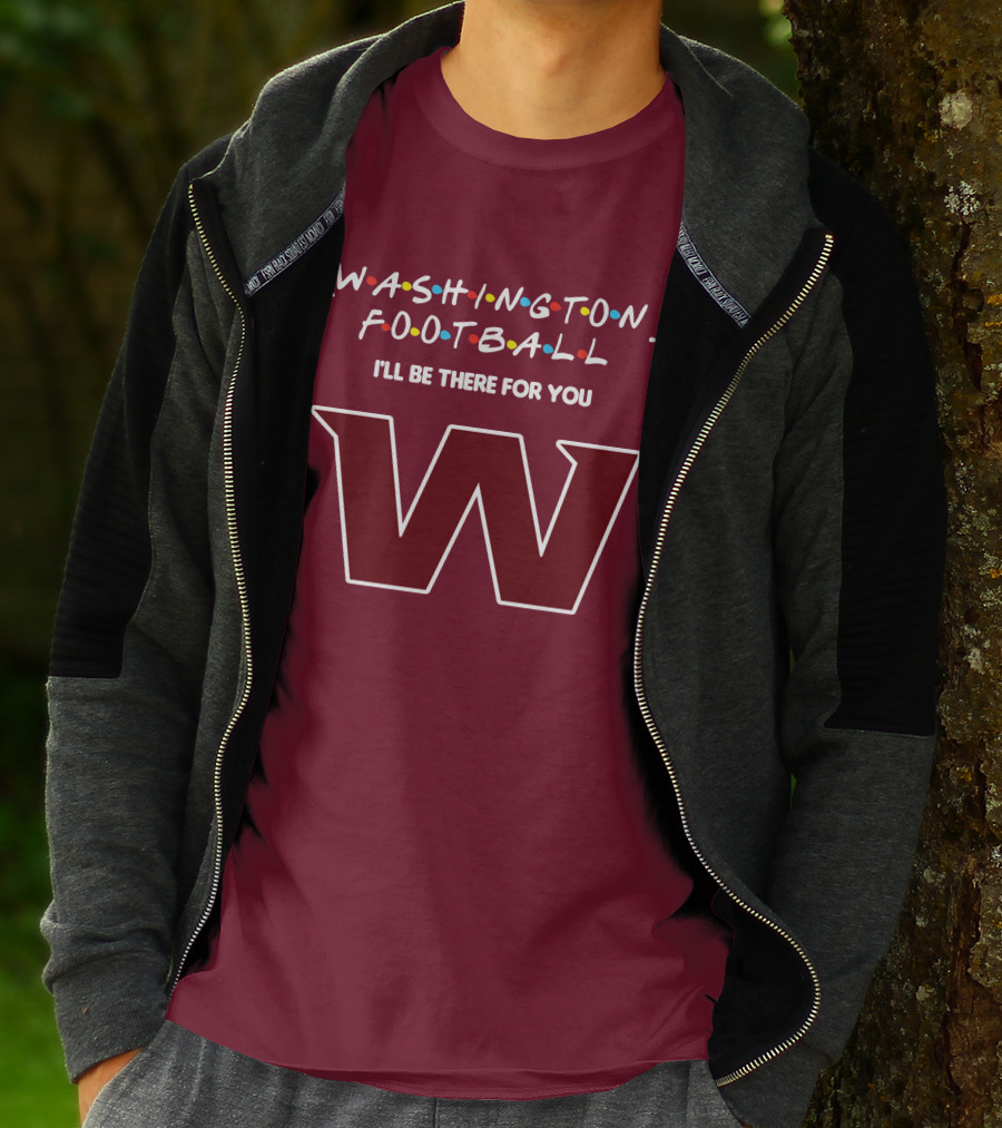 Washington Football I'll Be There For You W T-Shirt