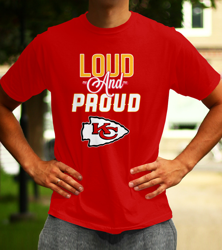 Loud And Proud KC Kansas City Chiefs T-Shirt