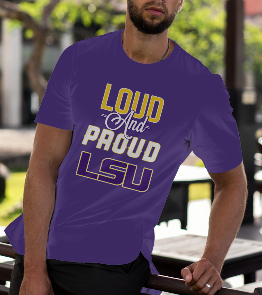 Loud And Proud LSU Tigers T-Shirt