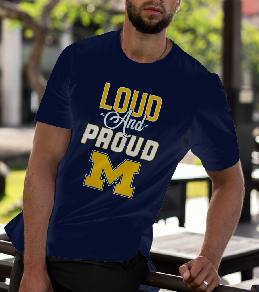 Loud And Proud Michigan Wolverines M T-Shirt